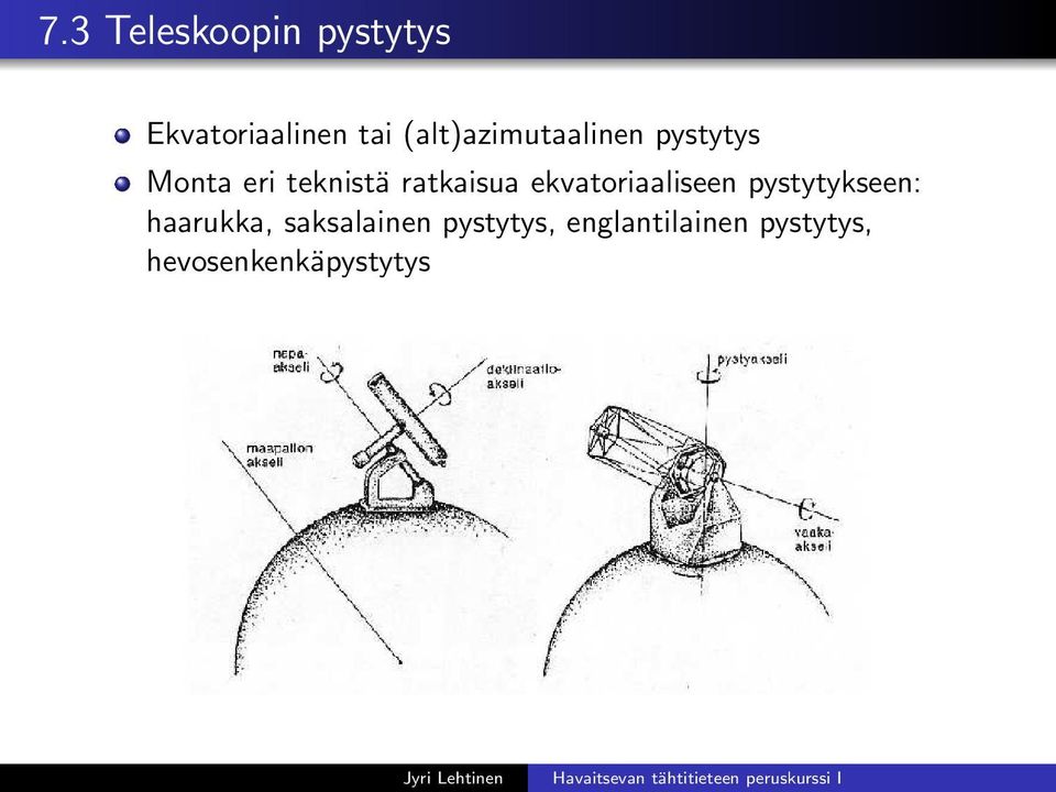 ratkaisua ekvatoriaaliseen pystytykseen: haarukka,