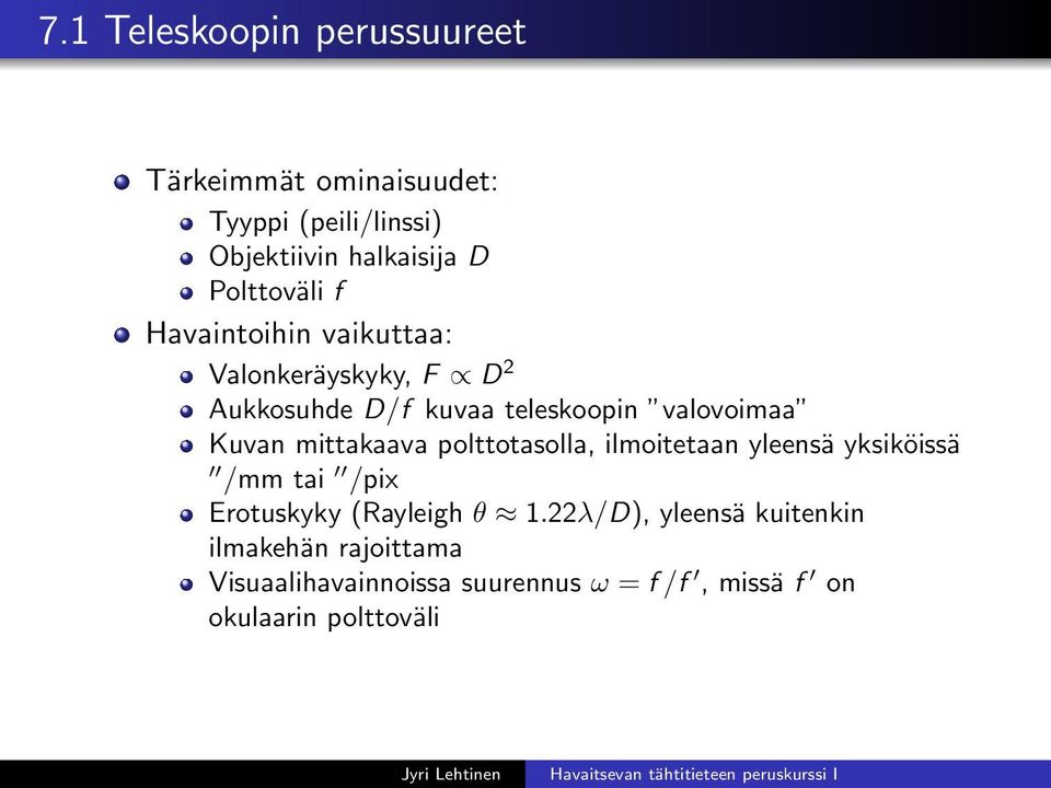 Kuvan mittakaava polttotasolla, ilmoitetaan yleensä yksiköissä /mm tai /pix Erotuskyky (Rayleigh θ 1.