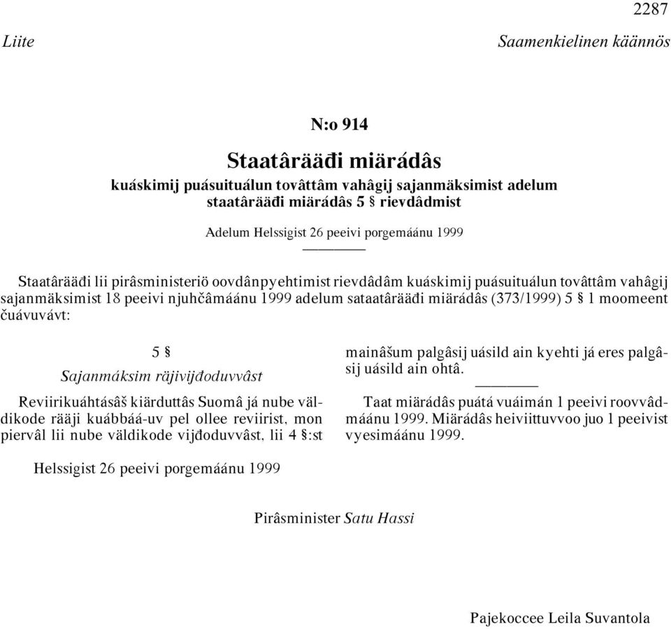 uávuvávt: 5 Sajanmáksim räjivijπoduvvâst Reviirikuáhtásâª kiärduttâs Suomâ já nube väldikode rääji kuábbáá-uv pel ollee reviirist, mon piervâl lii nube väldikode vijπoduvvâst, lii 4 :st mainâªum