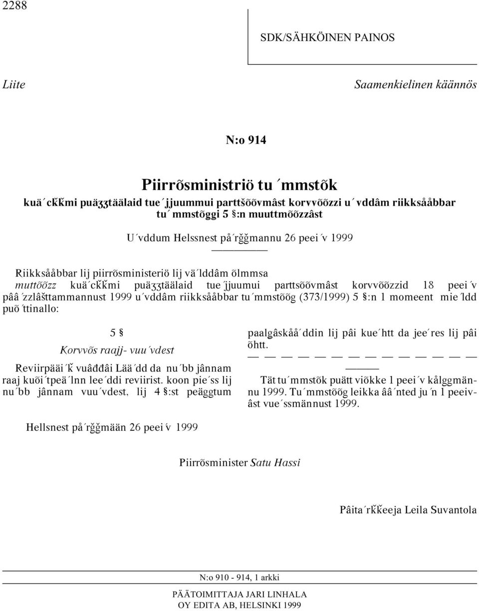 zzlâªttammannust 1999 u vddâm riikksååbbar tu mmstõõg (373/1999) 5 :n 1 momeent mie ldd puõ ttinallo: 5 Korvvõs raajj- vuu vdest Reviirpääi ˇ vuâππâi Lää dd da nu bb jânnam raaj kuõi tpeä lnn lee ddi