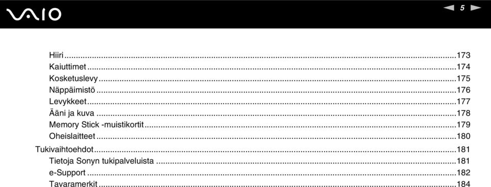 ..178 Memory Stick -muistikortit...179 Oheislaitteet.