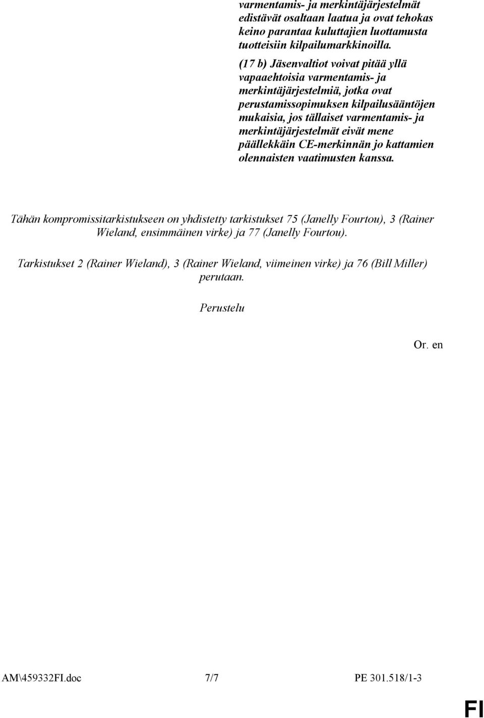 merkintäjärjestelmät eivät mene päällekkäin CE-merkinnän jo kattamien olennaisten vaatimusten kanssa.