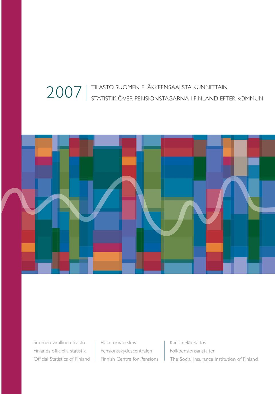 Statistics of Finland Eläketurvakeskus Pensionsskyddscentralen Finnish Centre for