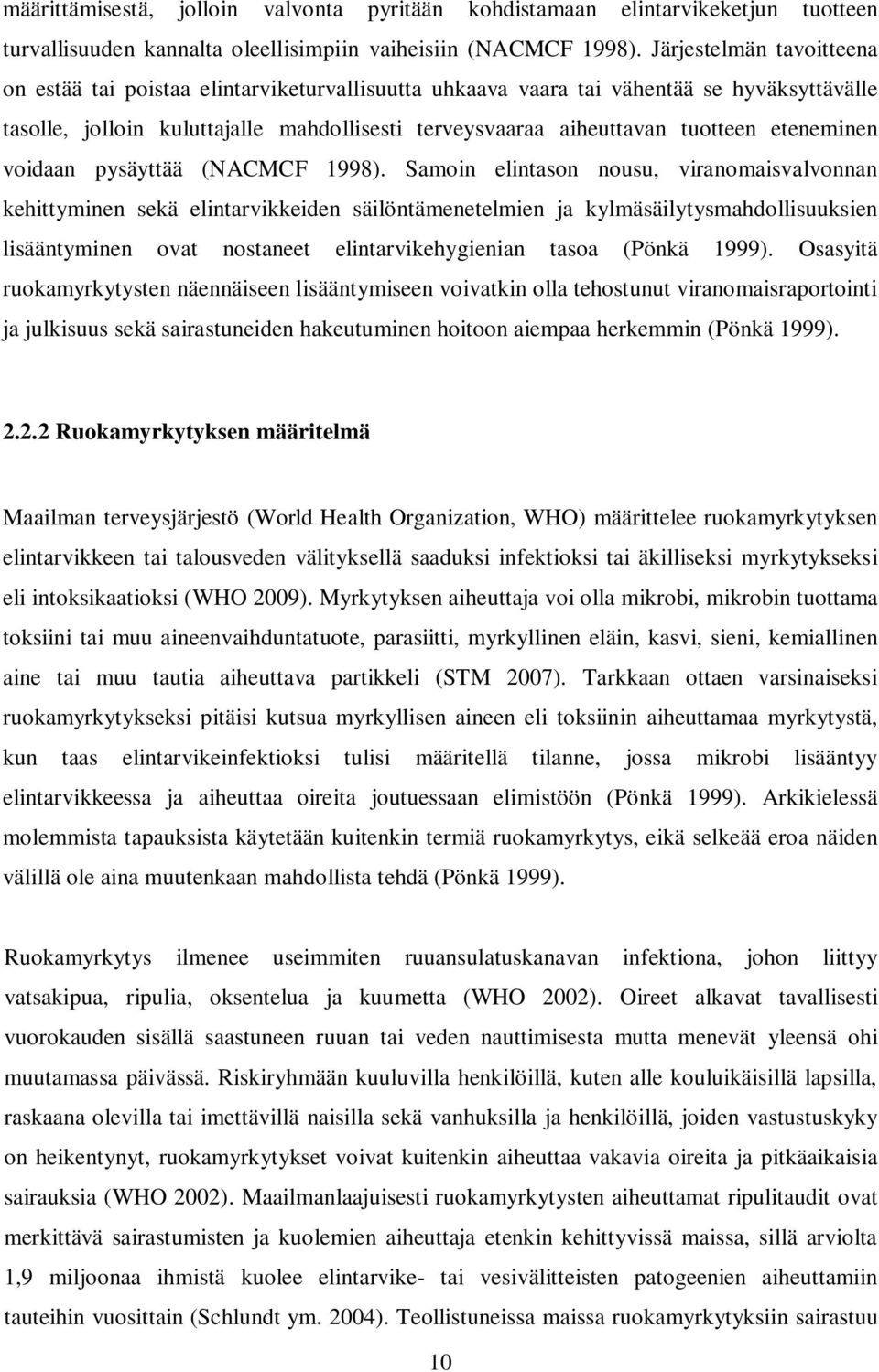 eteneminen voidaan pysäyttää (NACMCF 1998).