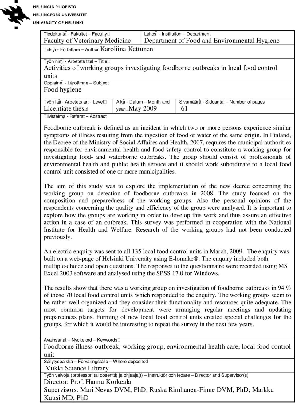 thesis Tiivistelmä - Referat Abstract Aika - Datum Month and year May 2009 Sivumäärä - Sidoantal Number of pages 61 Foodborne outbreak is defined as an incident in which two or more persons