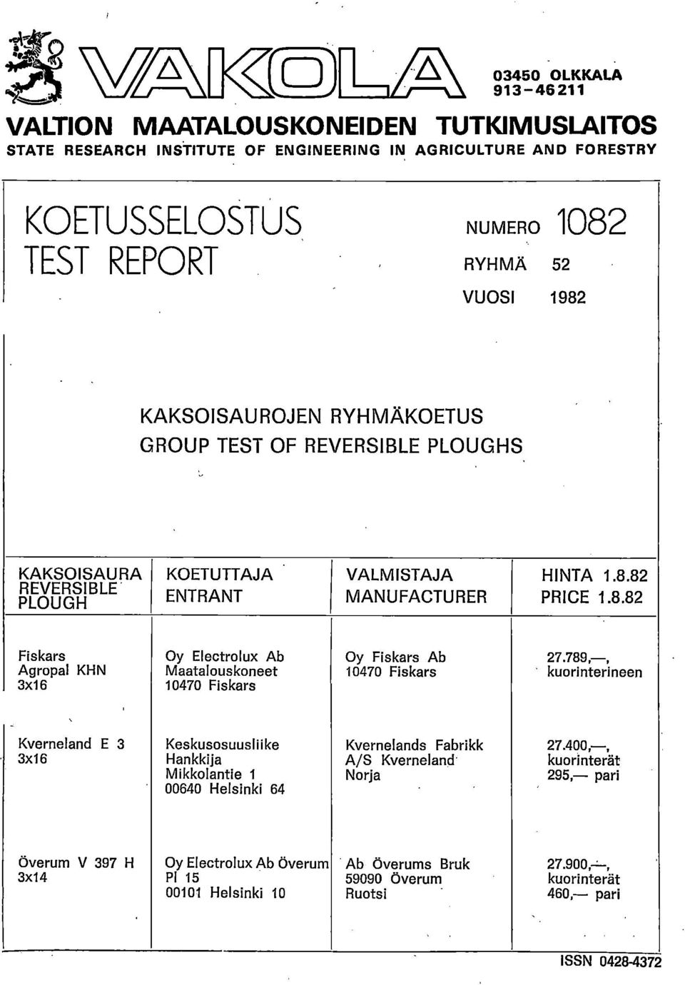 789,, Agropal KHN Maatalouskoneet 10470 Fiskars kuorinterineen 3x16 10470 Fiskars, Kverneland E 3 Keskusosuusliike Kvernelands Fabrikk 27.