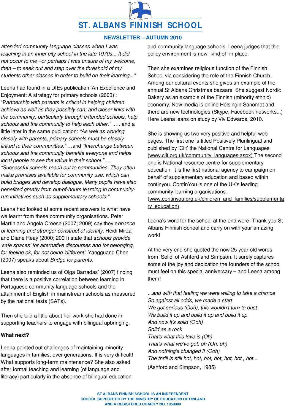 .. Leena had found in a DfEs publication An Excellence and Enjoyment: A strategy for primary schools (2003) : Partnership with parents is critical in helping children achieve as well as they possibly