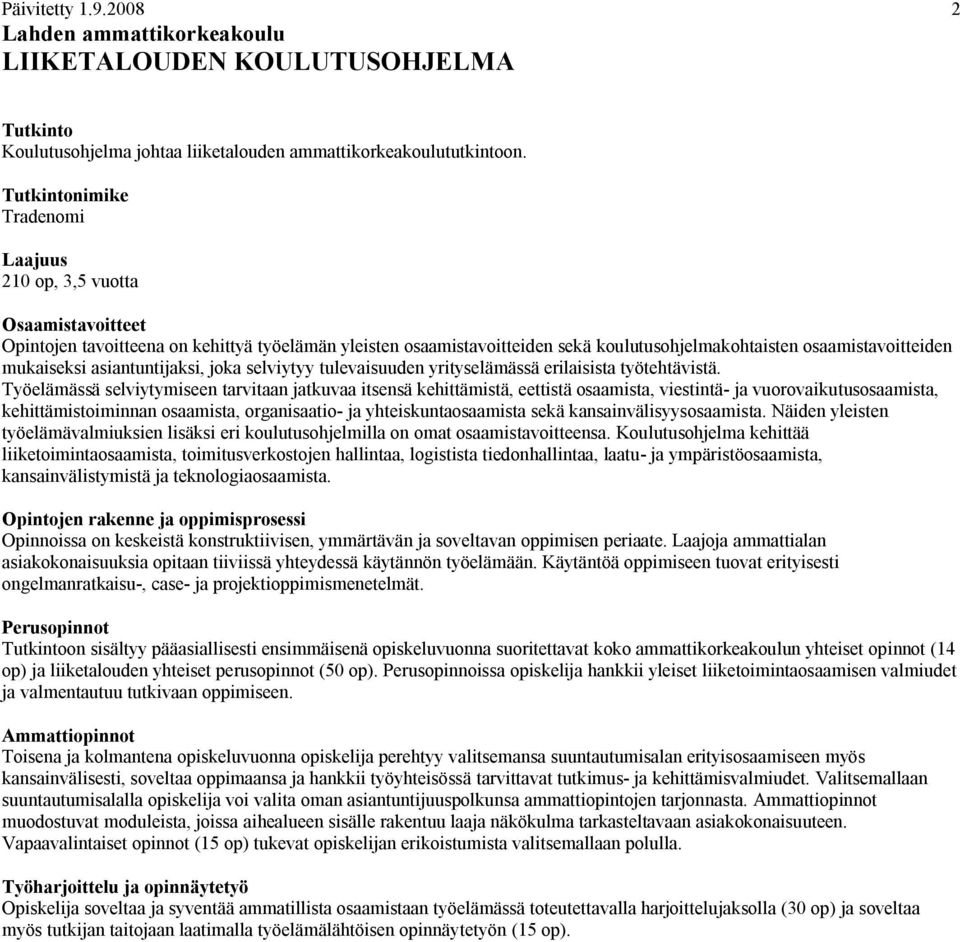 asiantuntijaksi, joka selviytyy tulevaisuuden yrityselämässä erilaisista työtehtävistä.