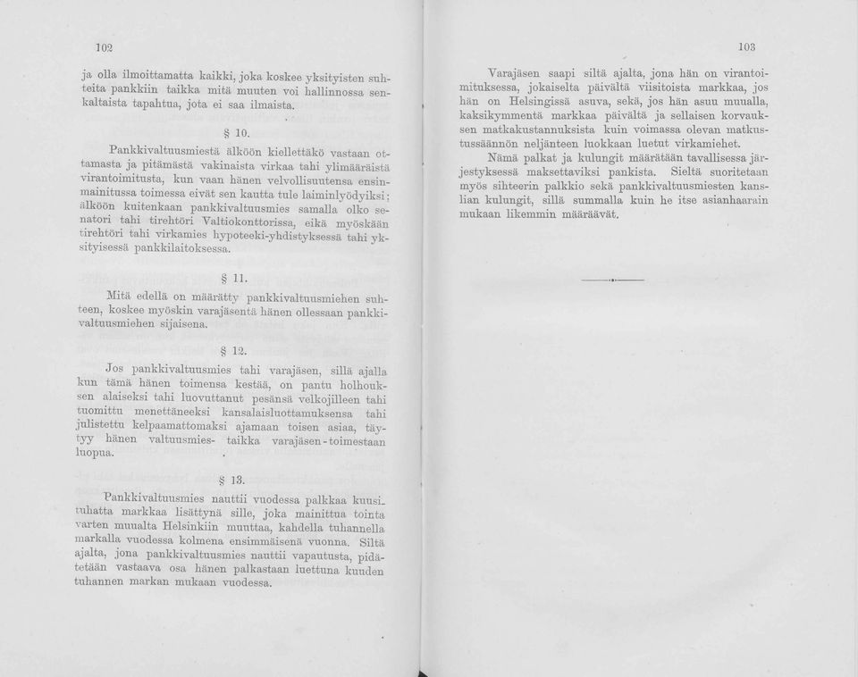 pnkkivltuusies sll lk sentri thi tirehtöri Vltiknttriss, eikä yöskään tirehtöri thi virkies hypteeki-yhdistyksessä thi y k sityisessä pnkkilitksess.