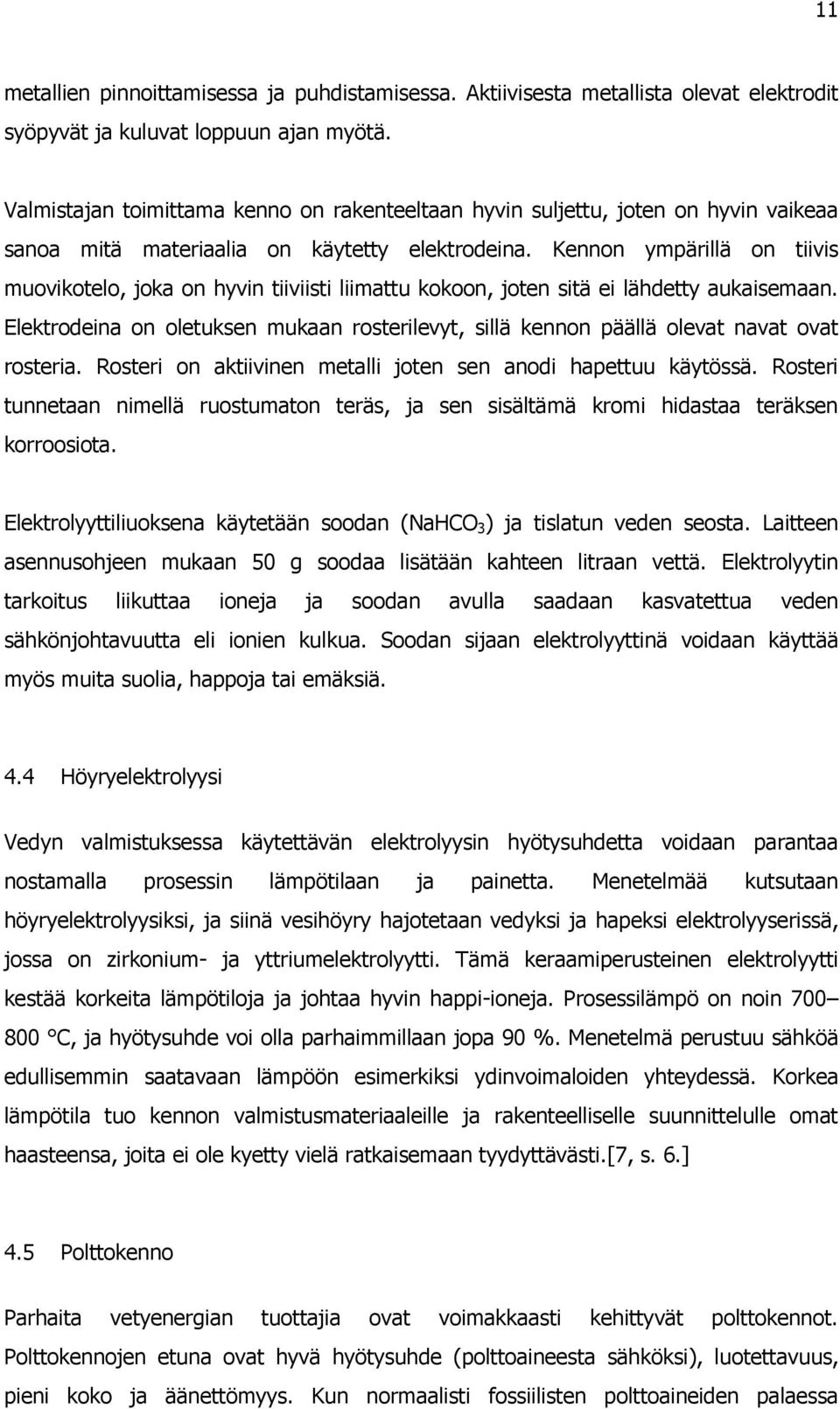 Kennon ympärillä on tiivis muovikotelo, joka on hyvin tiiviisti liimattu kokoon, joten sitä ei lähdetty aukaisemaan.