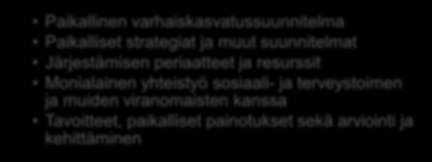 Varhaiskasvatussuunnitelmaprosessin vastuut Toimintayksikkötaso Varhaiskasvatuksen järjestäjätaso Kansallinen taso Pedagoginen johtaminen ja kasvatusyhteisön sitouttaminen uudistuvaan