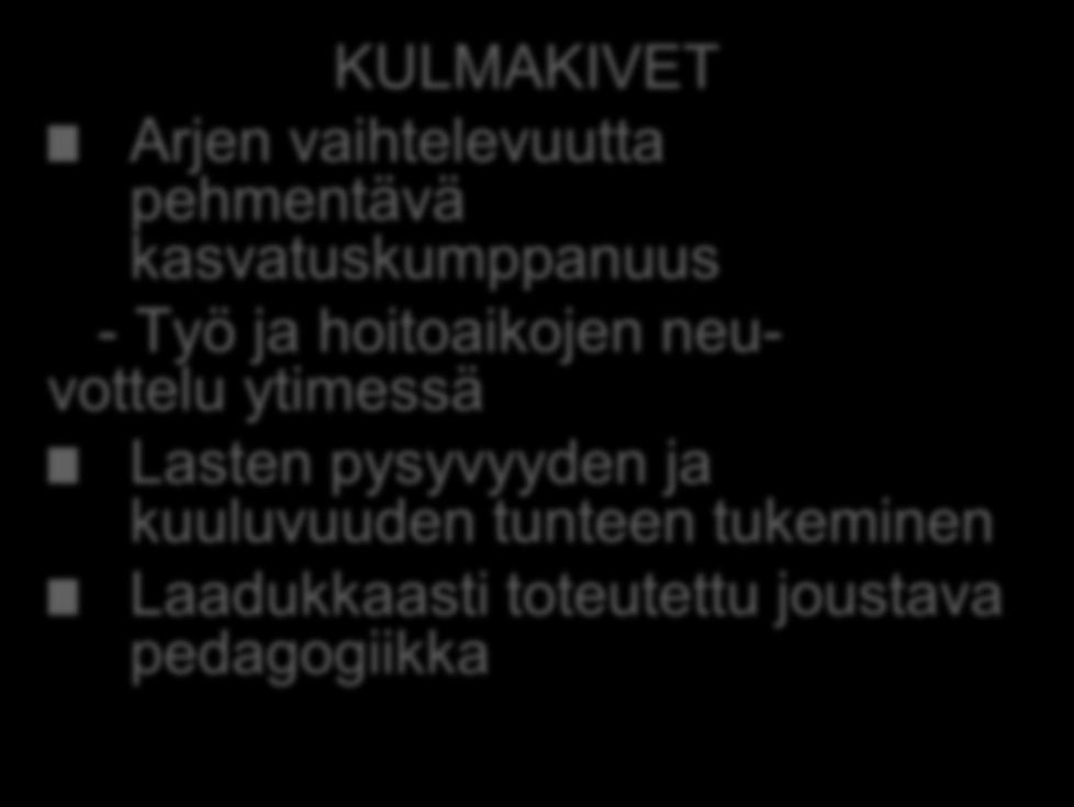 11 Vuorohoito: suomalainen innovaatio Ainoastaan Suomessa lakiperustaista ja julkista; pitkät juuret, rakennettu suomalaiseen järjestelmään sopivaksi Työelämän ja palvelujen muutokset valuvat