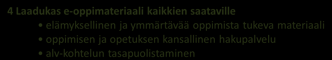 Kansallisen tvt:n opetuskäytön suunnitelma Rahoituksesta sopiminen Toimijoiden vastuuttaminen Kehittämisaikataulun määrittäminen 1 Kansalliset tavoitteet ja systeeminen muutos yhteiset tavoitteet ja