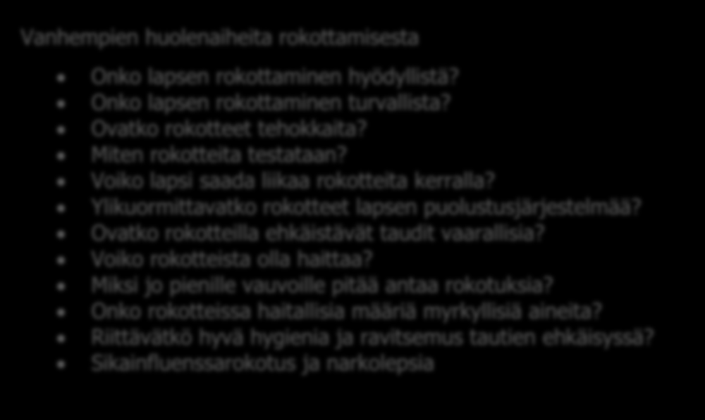 27 Kuvio 4. Vanhempien huolenaiheita rokottamisesta. Lähde: Kuvaja & Tikkanen 2012 Vanhempien huolenaiheita rokottamisesta Onko lapsen rokottaminen hyödyllistä? Onko lapsen rokottaminen turvallista?