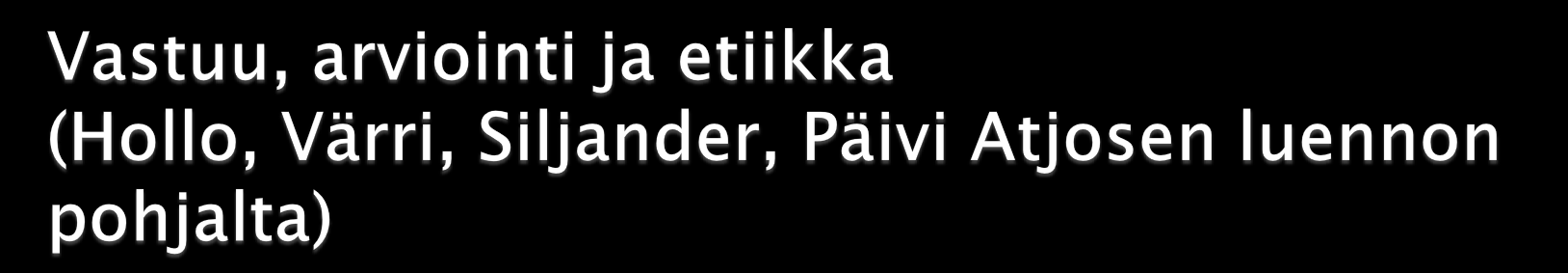 Kasvatusvastuu on välittämistä, asioihin puuttumista, tuen antamista ja kannustusta Kasvattaminen on ensisijaisesti suunnan antamista Kasvattamisen tavoitteena on