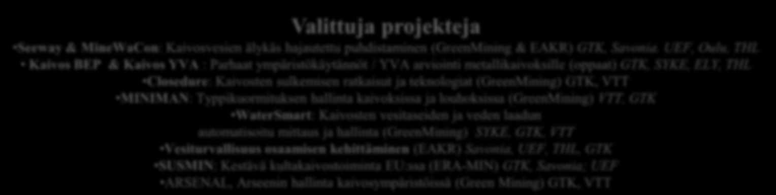 Ekotehokas kaivostoiminta -tutkimusohjelma GTK:n ohjelman tavoitteet Kehittää ekotehokkaita malmien rikastustekniikoita (säästetään vettä, energiaa ja raaka-aineita) Edistää sivutuotteiden ja