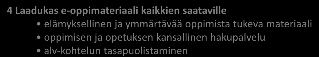 Rahoituksesta sopiminen Toimijoiden vastuuttaminen Kehittämisaikataulun määrittäminen 1 Kansalliset tavoitteet ja systeeminen muutos yhteiset tavoitteet ja toimenpiteet seuranta- ja