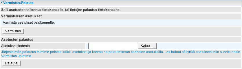 Varmistus/palautus Kyseisillä toiminnoilla voidaan tallentaa reitittimen nykyisten asetusten varmuuskopiot määritettyyn kohteeseen tietokoneessa tai palauttaa aikaisemmin tallennetut asetukset.