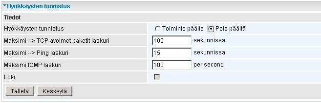 Hyökkäysten tunnistus Jos laitteen toiminto on päällä, niin se tunnistaa automaattisesti palvelunestohyökkäykset (Denial of Service) ja estää ne. Oletuksena toiminto on pois päältä.