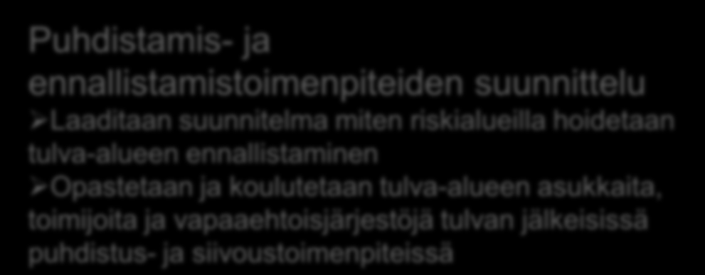 Jälkitoimenpiteet Toimintojen uudelleen sijoittaminen Vahinkokohteiden udelleensijoitustarpeen selvittäminen Vahinkokohteiden väliaikainen tai pysyvä uudelleen sijoittaminen Kriisiapu ja