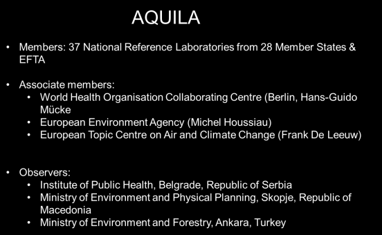 AQUILA Structure Steering committee: chair, vice chair and co-chairs Election of vice chair (4 years) Co-chair: DG-ENV, JRC-IES (4 years) Secretariat: JRC-IES
