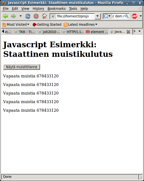 Esimerkki: Staattiset resurssit... <body> <script> function getfreememory() { return 678433120; // Palvelin täytti tämän kun sivua haettiin } function buttonpressed() { var paragraph = document.