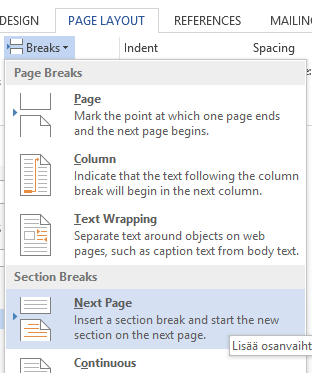 Dokumentin osat vaihdot/section breaks Tekstivirtaa voidaan katkoa haluttaessa, ei lisäämällä tyhjiä rivejä, vaan käyttämällä vaihtoja (breaks): Seuraava sivu/next page - Aloittaa uuden sivun.