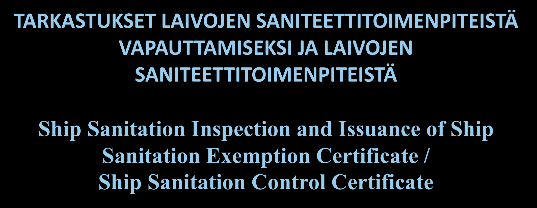 TARKASTUKSET LAIVOJEN SANITEETTITOIMENPITEISTÄ VAPAUTTAMISEKSI JA LAIVOJEN SANITEETTITOIMENPITEISTÄ Ship