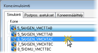 KONESIMULOINTI 29 5 Valitse pudotusvalikon luettelosta 6_5AXGEN_VMCHTAC. Koneen valinta tallennetaan kappaletiedostoon. Saman kappaletiedoston simulointi lataa valitun koneen.