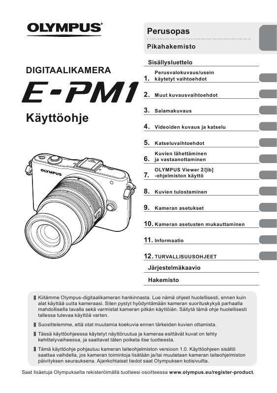 ). Yksityiskohtaiset käyttöohjeet ovat käyttäjänoppaassa Käyttöohje OLYMPUS E-PM1 Käyttöohjeet OLYMPUS E-PM1 Käyttäjän opas