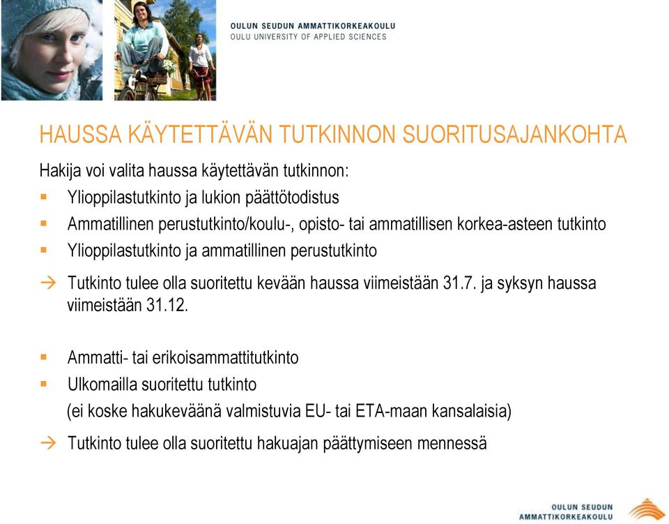 tulee olla suoritettu kevään haussa viimeistään 31.7. ja syksyn haussa viimeistään 31.12.