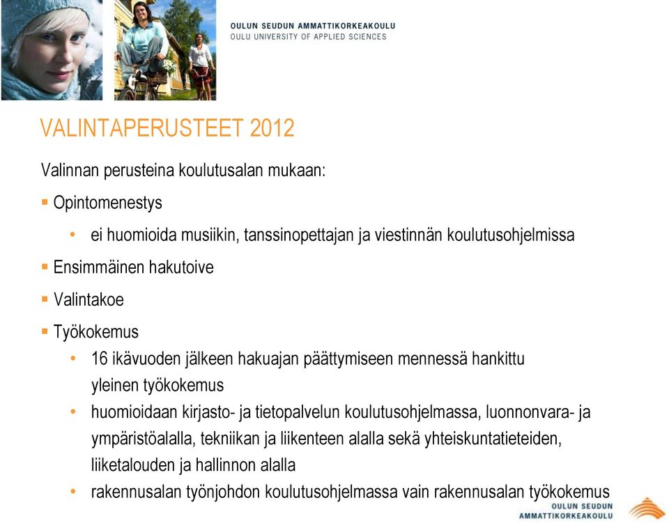 työkokemus huomioidaan kirjasto- ja tietopalvelun koulutusohjelmassa, luonnonvara- ja ympäristöalalla, tekniikan ja liikenteen
