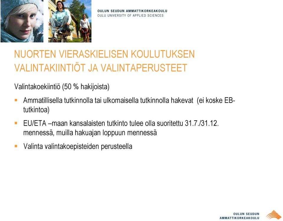tutkinnolla hakevat (ei koske EBtutkintoa) EU/ETA maan kansalaisten tutkinto tulee