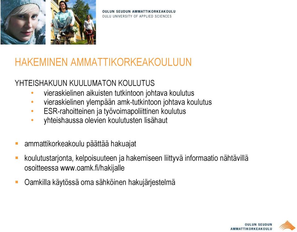 yhteishaussa olevien koulutusten lisähaut ammattikorkeakoulu päättää hakuajat koulutustarjonta, kelpoisuuteen ja