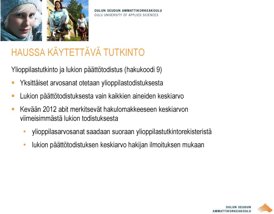 Kevään 2012 abit merkitsevät hakulomakkeeseen keskiarvon viimeisimmästä lukion todistuksesta