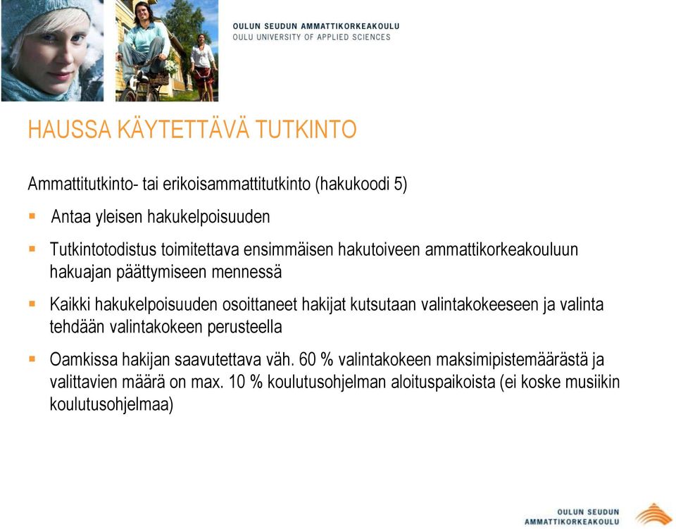osoittaneet hakijat kutsutaan valintakokeeseen ja valinta tehdään valintakokeen perusteella Oamkissa hakijan saavutettava väh.