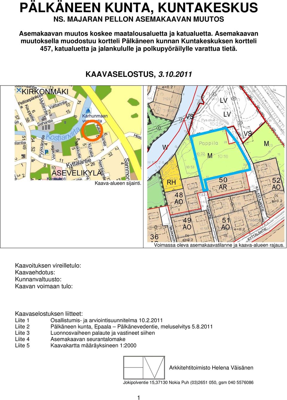 Voimassa oleva asemakaavatilanne ja kaava-alueen rajaus.