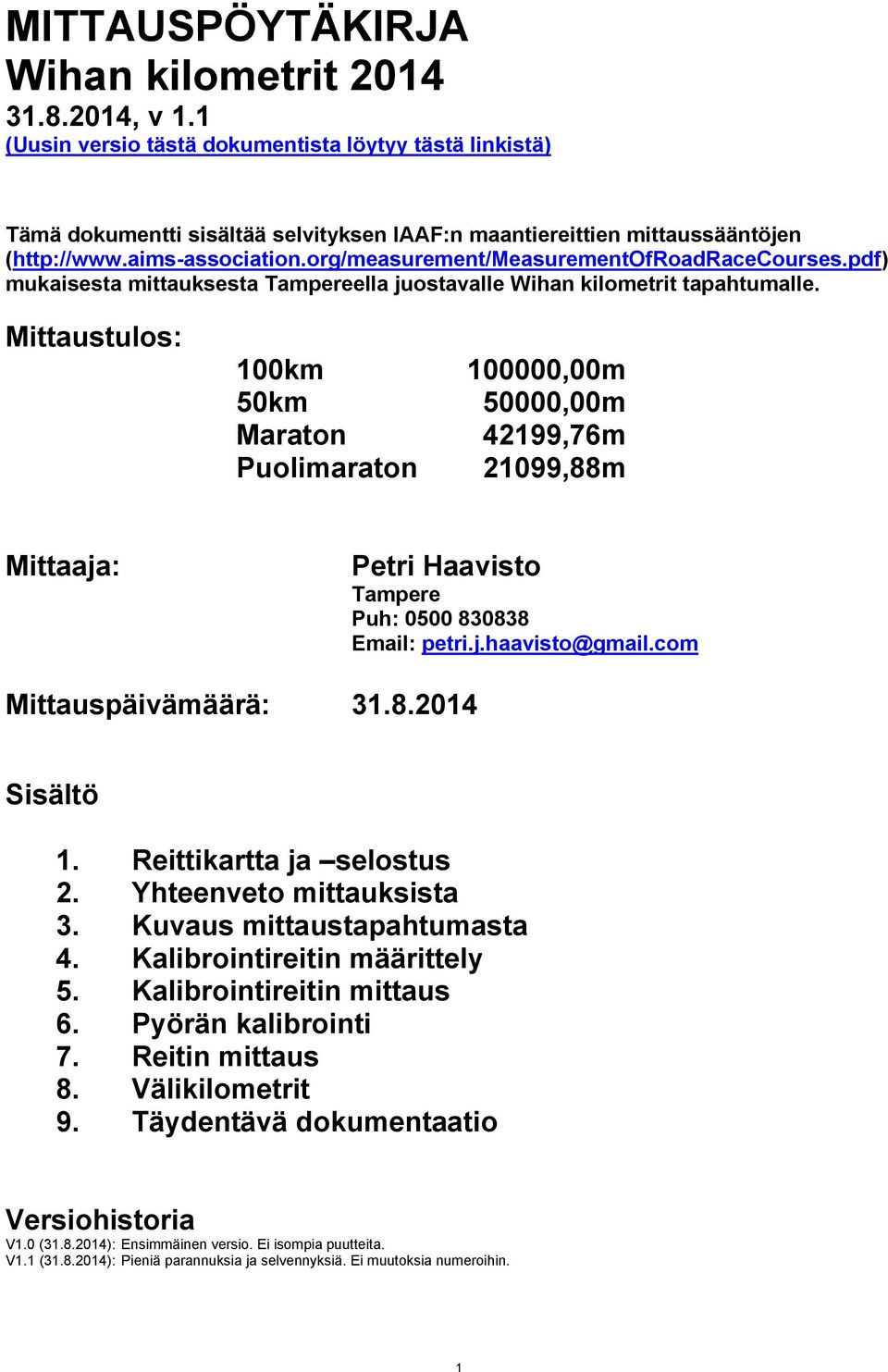 org/measurement/measurementofroadracecourses.pdf) mukaisesta mittauksesta Tampereella juostavalle Wihan kilometrit tapahtumalle.