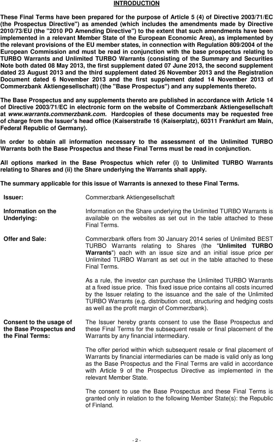 provisions of the EU member states, in connection with Regulation 809/2004 of the European Commission and must be read in conjunction with the base prospectus relating to TURBO Warrants and Unlimited