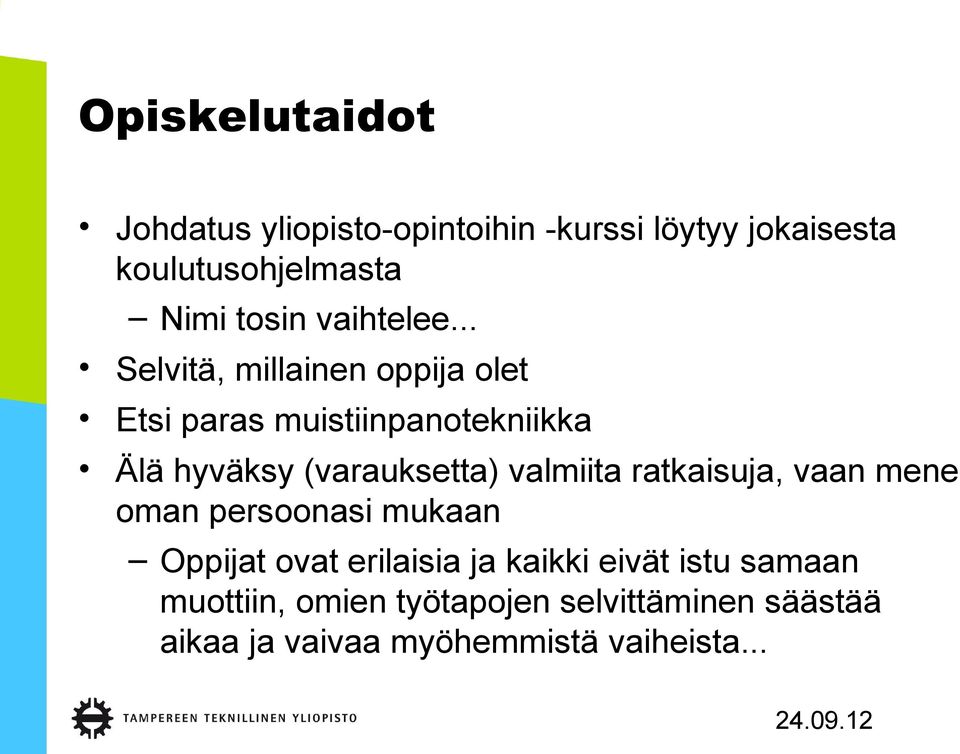 .. Selvitä, millainen oppija olet Etsi paras muistiinpanotekniikka Älä hyväksy (varauksetta)