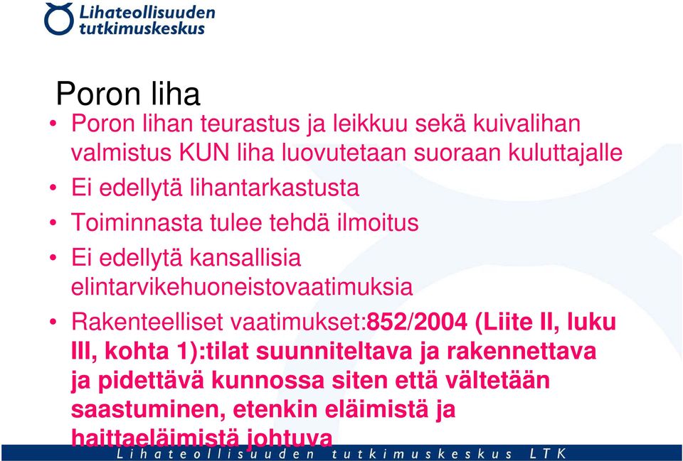 elintarvikehuoneistovaatimuksia Rakenteelliset vaatimukset:852/2004 (Liite II, luku III, kohta 1):tilat