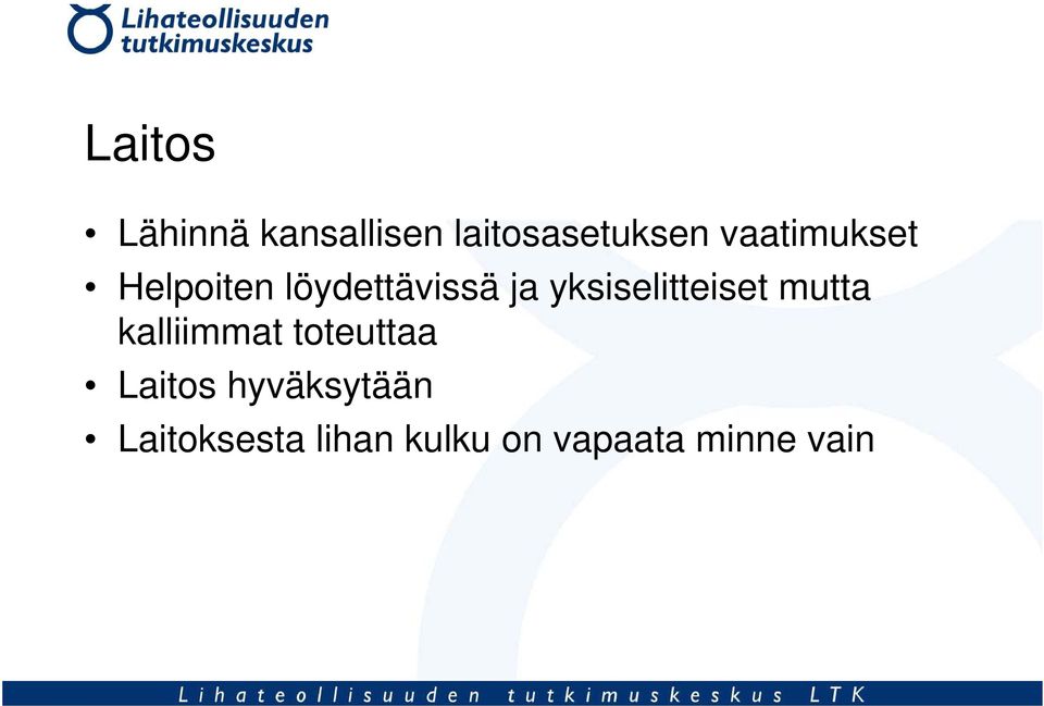 yksiselitteiset mutta kalliimmat toteuttaa