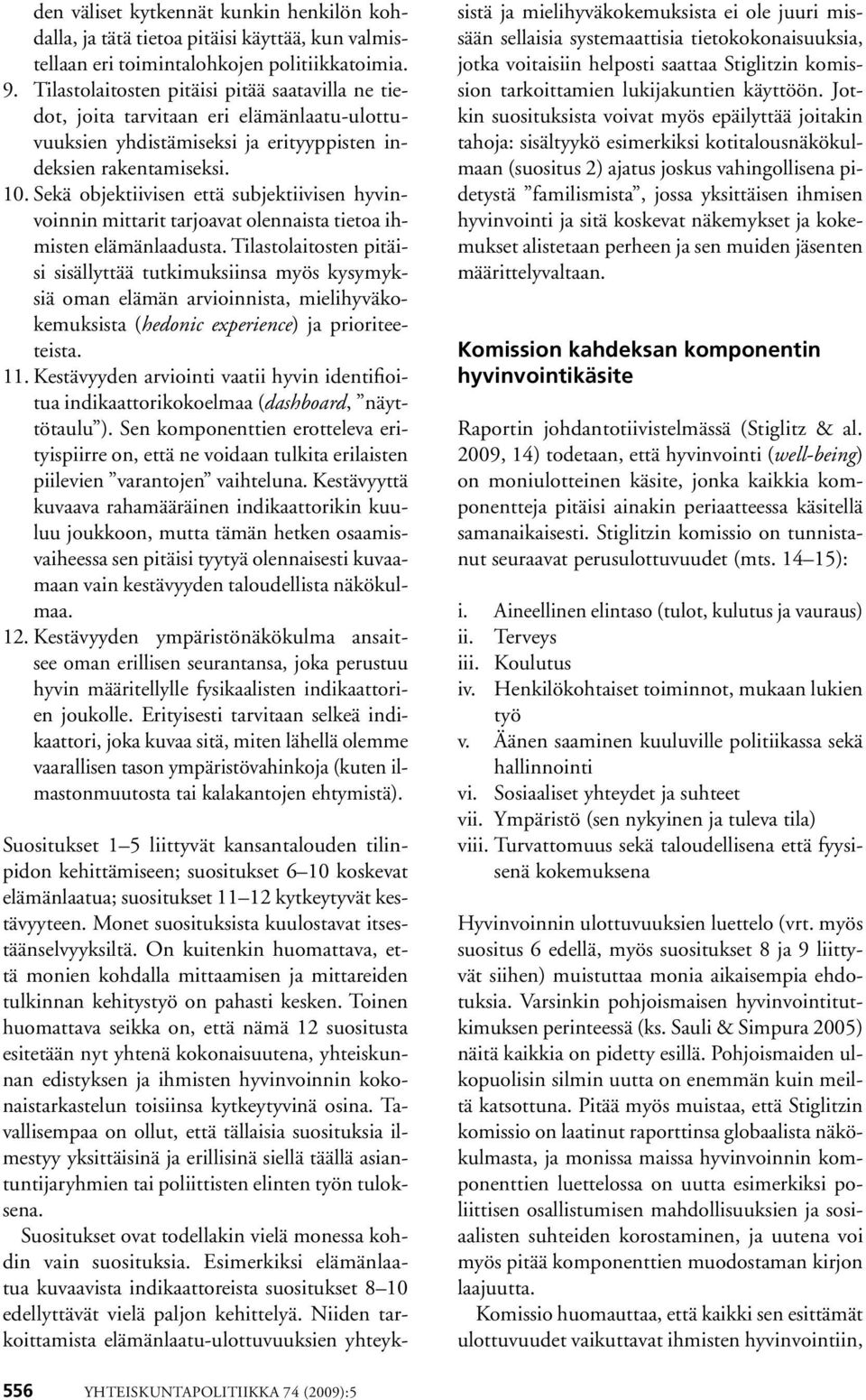 Sekä objektiivisen että subjektiivisen hyvinvoinnin mittarit tarjoavat olennaista tietoa ihmisten elämänlaadusta.