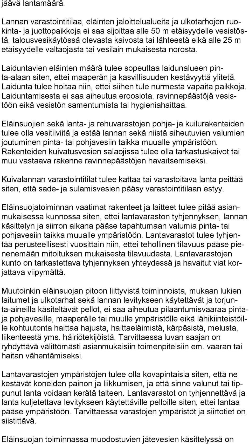 lähteestä eikä alle 25 m etäisyydelle valtaojasta tai vesilain mukaisesta norosta.