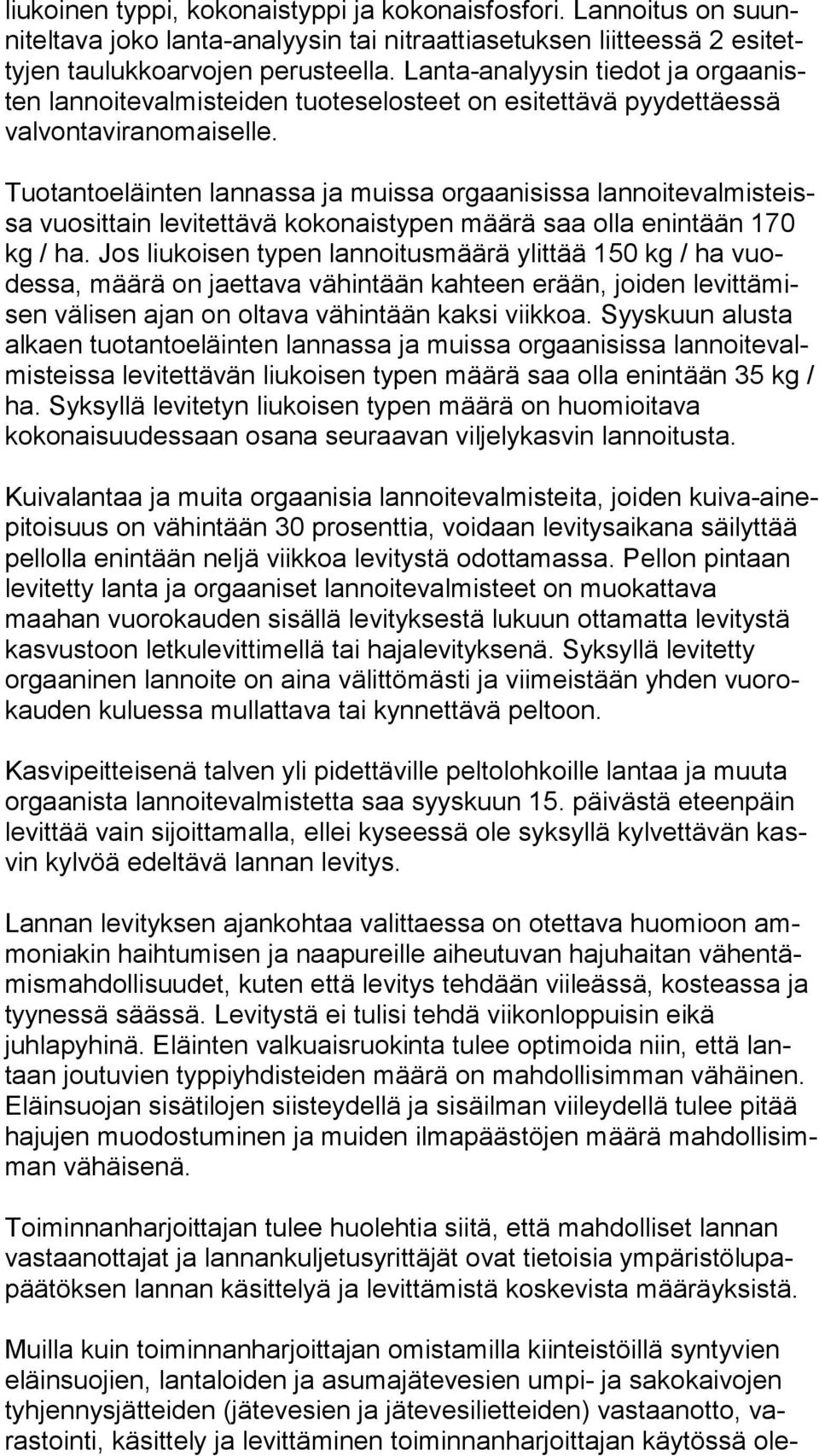 Tuotantoeläinten lannassa ja muissa orgaanisissa lan noi te val mis teissa vuo sit tain levitettävä kokonaistypen määrä saa olla enintään 170 kg / ha.