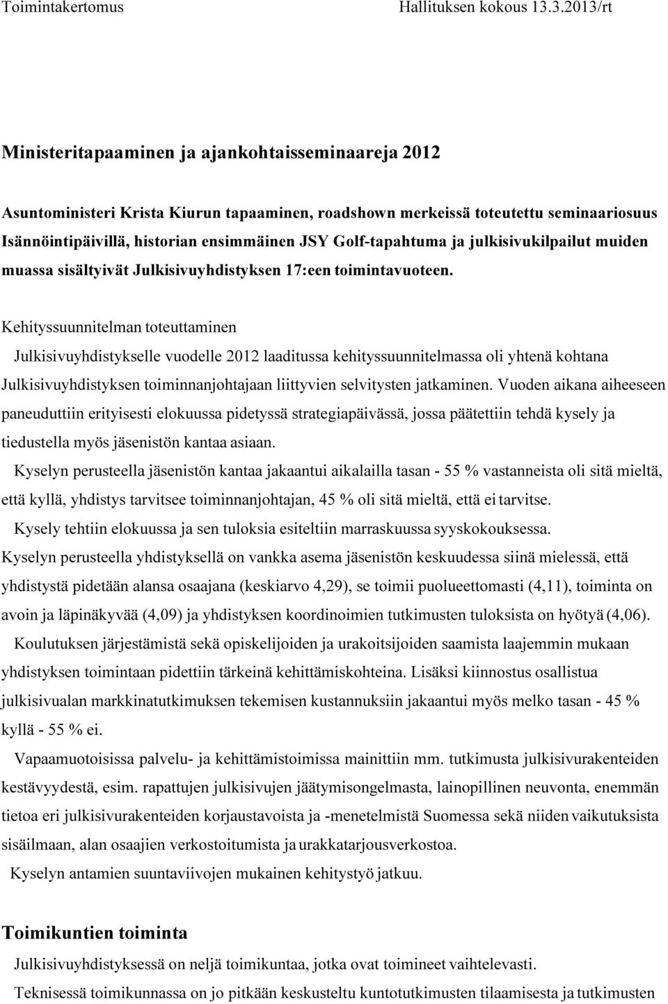 Golf-tapahtuma ja julkisivukilpailut muiden muassa sisältyivät Julkisivuyhdistyksen 17:een toimintavuoteen.