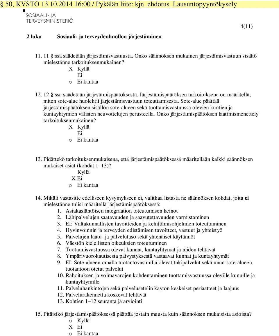 Järjestämispäätöksen tarkoituksena on määritellä, miten sote-alue huolehtii järjestämisvastuun toteuttamisesta.