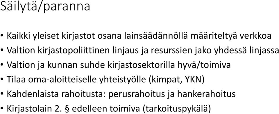 kirjastosektorilla hyvä/toimiva Tilaa oma-aloitteiselle yhteistyölle (kimpat, YKN)