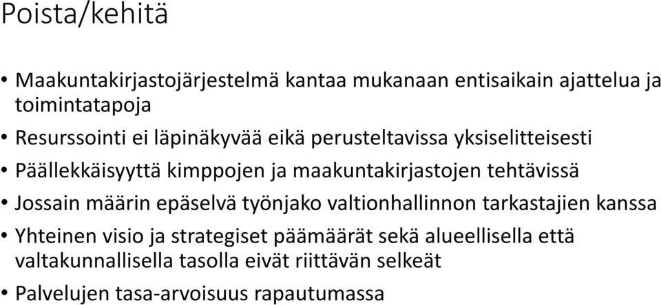 tehtävissä Jossain määrin epäselvä työnjako valtionhallinnon tarkastajien kanssa Yhteinen visio ja strategiset