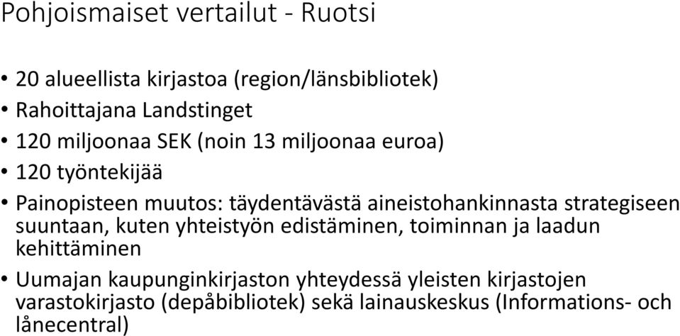 strategiseen suuntaan, kuten yhteistyön edistäminen, toiminnan ja laadun kehittäminen Uumajan